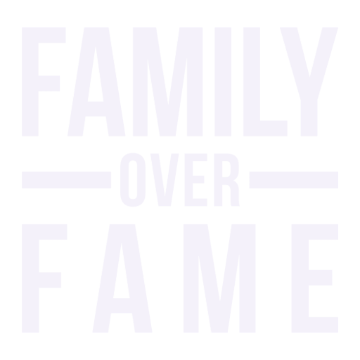 Family Over Fame